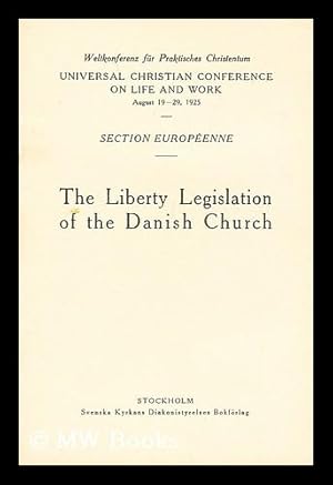 Seller image for Universal Christian Conference on Life and Work, August 19-29, 1925. Section europeenne : The liberty legislation of the Danish Church for sale by MW Books Ltd.