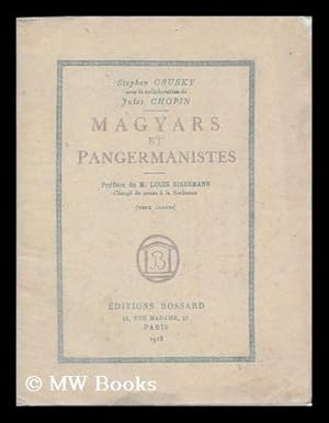 Seller image for Magyars et pangermanistes / Jules Chopin et S. Osusky ; preface de M. Louis Eisenmann for sale by MW Books Ltd.