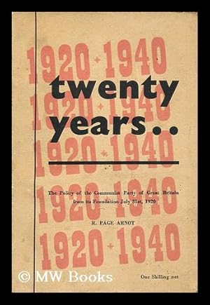 Seller image for Twenty years : the policy of the Communist Party of Great Britain from its foundation, July 31st, 1920 / R. Page Arnot for sale by MW Books Ltd.