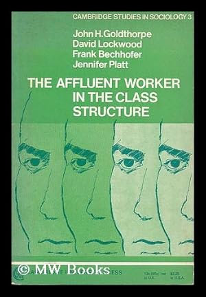 Image du vendeur pour The affluent worker in the class structure / John H. Goldthorpe . [et al.] mis en vente par MW Books Ltd.