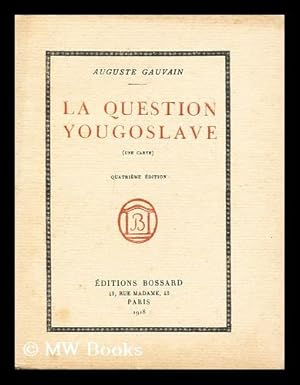 Seller image for La question yougoslave / Auguste Gauvain for sale by MW Books Ltd.