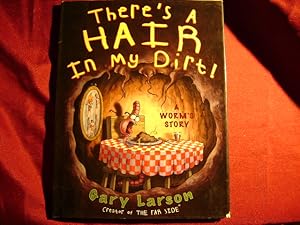Bild des Verkufers fr There's a Hair in My Dirt! A Worm's Story. zum Verkauf von BookMine