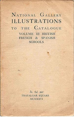 Seller image for National Gallery Trafalgar Square Illustrations to the Catalogue Volume III (3, three) British, French & Spanish Schools for sale by John McCormick