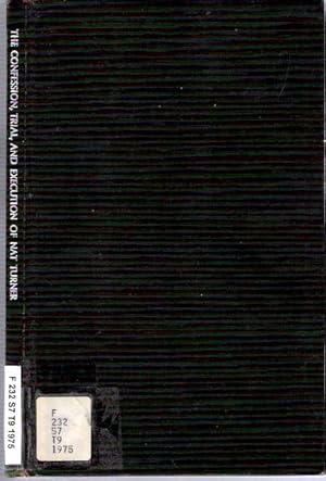 Seller image for The Confession, Trial, and Execution of Nat Turner, the Negro Insurrectionist : Also, a List of Persons Murdered in the Insurrection in Southampton County, Virginia, on the 21st and 22nd of August, 1831, with Introductory Remarks by T R Gray for sale by Mike's Library LLC