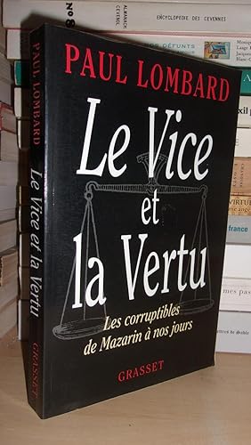 Bild des Verkufers fr LE VICE ET LA VERTU : Les Corruptibles De Mazarin  Nos Jours zum Verkauf von Planet's books