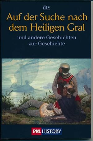 Auf der Suche nach dem Heiligen Gral - Geschichten zur Geschichte - Ein P.M. History-Buch