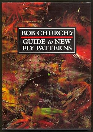 Bob Church's Guide to New Fly Patterns