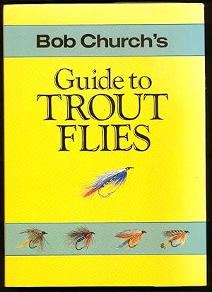 Bob Church's Guide to Trout Flies