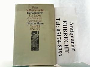 Bild des Verkufers fr Der Zauberer. Das Leben des deutschen Schriftstellers Thomas Mann. Erster Teil 1876-1918. zum Verkauf von Antiquariat Ehbrecht - Preis inkl. MwSt.