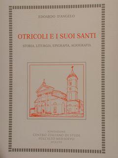 Immagine del venditore per OTRICOLI E I SUOI SANTI. Storia, liturgia, epigrafia, agiografia. Quaderni del Centro per il Collegamento degli Studi Medievali e Umanistici in Umbria n.50. Studi sulla diocesi di Terni - Narni - Amelia n.1. venduto da EDITORIALE UMBRA SAS