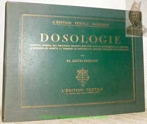 Seller image for Dosologie. Memento gnral des principaux produits employs dans le blanchiment, la teinture, l'impression, les apprts, la tannerie, la papeterie, les produits chimiques et la droguerie. L'dition textile moderne. for sale by Bouquinerie du Varis