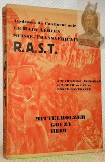 Imagen del vendedor de R.A.S.T. En hydravion de Zurich au Cap de Bonne-Esprance. Le Raid Arien Suisse -Transafricain. Prface du Pr A.Heim. 108 illustrations, 5 cartes dont une d'ensemble en couleurs. a la venta por Bouquinerie du Varis