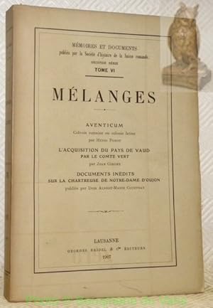 Immagine del venditore per Mlanges. Collection Mmoires et documents publis par la Socit d'histoire de la Suisse romande. Seconde srie. Tome VI. - Henri Pomot: Aventicum. Colonie romaine ou colonie latine. - Jean Cordey: L'acquisition du pays de Vaud par le comte Vert. - Dom Albert-Marie Courtray: Documents indits sur la Chartreuse de Notre-Dame d'Oujon. venduto da Bouquinerie du Varis