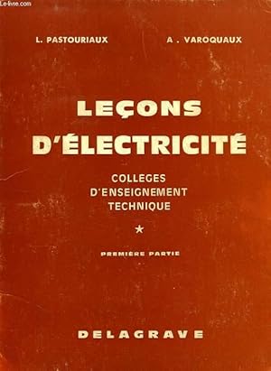 Image du vendeur pour LECONS D'ELECTRICITE AUX COLLEGES D'ENSEIGNEMENT TECHNIQUE, 1re PARTIE mis en vente par Le-Livre