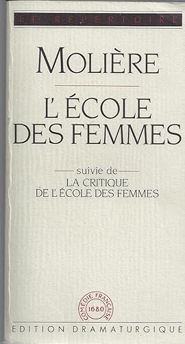 L'école des femmes, suivie de La critique de l'Ecole des femmes. Edition dramaturgique réalisée p...