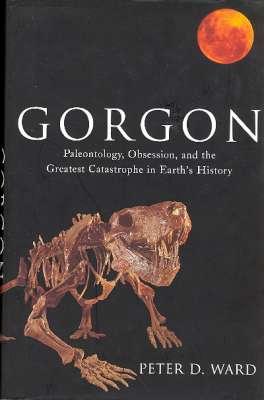 Seller image for Gorgon : Paleontology, Obsession & the Greatest Catastrophe in Earth's History.[Bones in the Karoo; Karoo magnetics; Stone house at Tussen die Riviere; Buckyballs; New kind of extinction; Legacy & lessons of a catastrophe : are we living on a safe p for sale by Joseph Valles - Books