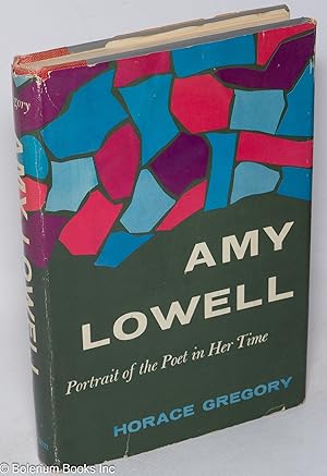 Amy Lowell; portrait of the poet in her time