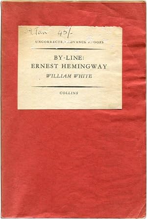 BY-LINE: ERNEST HEMINGWAY: Selected Articles and Dispatches of Four Decades