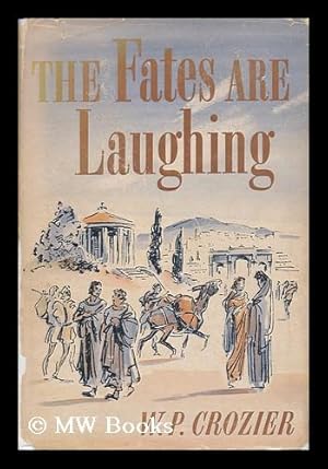 Bild des Verkufers fr The Fates Are Laughing, by W. P. Crozier, Biographical Postscript by Mary Crozier zum Verkauf von MW Books Ltd.