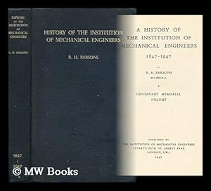 Seller image for A History of the Institution of Mechanical Engineers, 1847-1947. Centenary Memorial Volume for sale by MW Books Ltd.