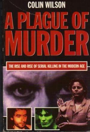Imagen del vendedor de A PLAGUE OF MURDER. The Rise and Rise of Serial Killing in the Modern Age. a la venta por Loretta Lay Books