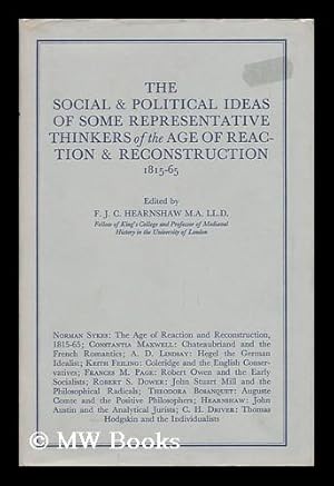 Image du vendeur pour The social & political ideas of some representative thinkers of the age of reaction & reconstruction (1815-65) : a series of lectures delivered at King's College University of London during the session (1930-31) / edited by F.J.C. Hearnshaw mis en vente par MW Books