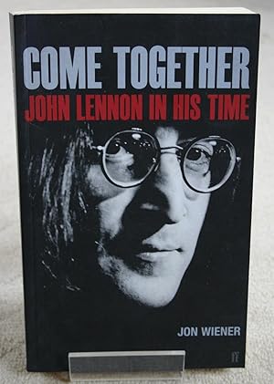 Come Together: John Lennon in His Time