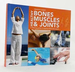 Reader's Digest Healthy Bones Muscles and Joints. A lifelong guide to staying active and supple