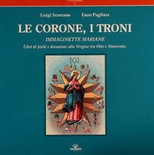 LE CORONE, I TRONI, Immaginette Mariane. Libri di pietà e devozione alla Vergine tra Otto e Novec...