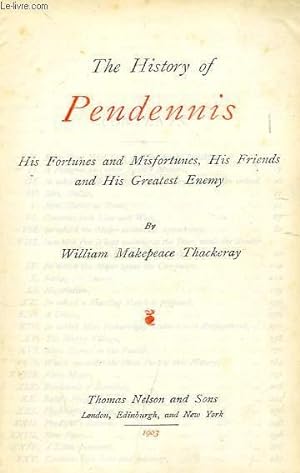 Bild des Verkufers fr THE HISTORY OF PENDENNIS, HIS FORTUNES AND MISFORTUNES, HIS FRIENDS AND HIS GREATEST ENEMY zum Verkauf von Le-Livre
