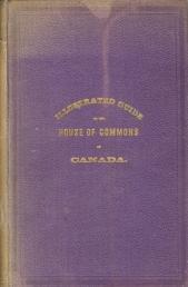 Illustrated guide to the House of Commons of Canada : containing the photographed portraits of Hi...