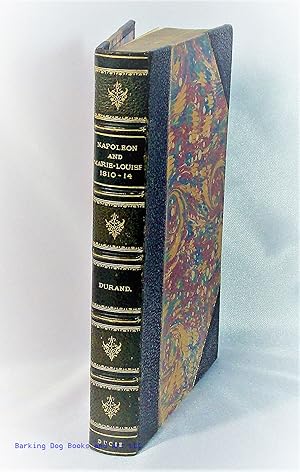 Napoleon and Marie-Louise 1810 - 1814 A Memoir