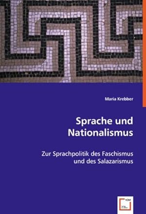 Immagine del venditore per Sprache und Nationalismus : Zur Sprachpolitik des Faschismus und des Salazarismus venduto da AHA-BUCH GmbH