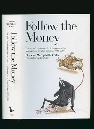 Immagine del venditore per Follow the Money; The Audit Commission, Public Money and the Management of Public Services 1983-2008 [Signed] venduto da Little Stour Books PBFA Member