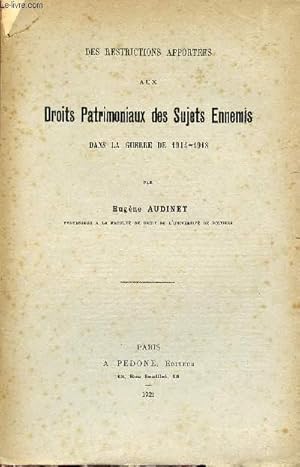 Seller image for DES RESTRICTIONS APPORTEES AUX DROITS PATRIMONIAUX DES SUJETS ENNEMIS DANS LA GUERRE DE 1914-1918. for sale by Le-Livre
