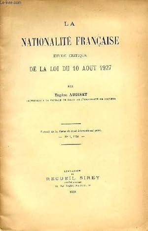 Seller image for LA NATIONALITE FRANCAISE / ETUDE CRITIQUE DE LA LOI DU 10 AOUT 1927 / EXTRAIT DE LA REVUE DE DROIT INTERNATIONAL PRIVE - N1 - 1928. for sale by Le-Livre