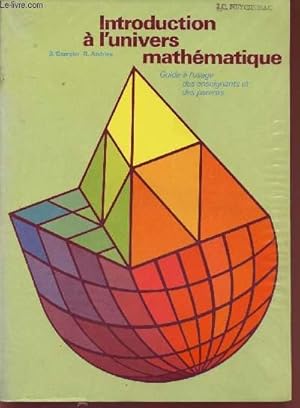 Seller image for INTRODUCTION A L'UNIVERS MATHEMATIQUE / GUIDE A L'USAGE DES ENSEIGNANTS ET DES PARENTS. for sale by Le-Livre