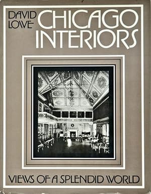 Chicago Interiors: Views Of A Splendid World