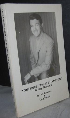 Immagine del venditore per The Uncrowned Champion" is Joey Giambra venduto da North American Rarities