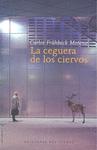 Seller image for LA CEGUERA DE LOS CIERVOS for sale by KALAMO LIBROS, S.L.