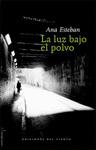 Seller image for LA LUZ BAJO EL POLVO for sale by KALAMO LIBROS, S.L.