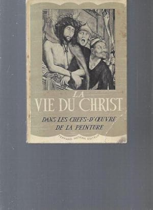 Bild des Verkufers fr La vie du christ dans les chefs-d'oeuvre de la peinture. zum Verkauf von JLG_livres anciens et modernes