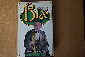 REMEMBERING BIX. A Memoir of the Jazz Age.