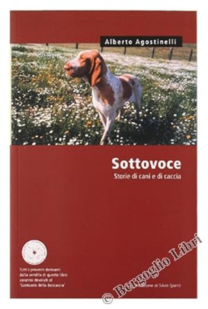 SOTTOVOCE. Storie di cani e di caccia.: