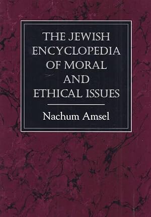 THE JEWISH ENCYCLOPEDIA OF MORAL AND ETHICAL ISSUES