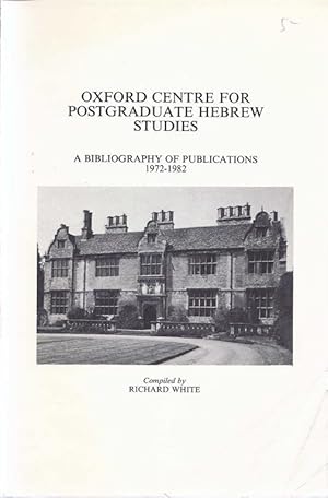 OXFORD CENTRE FOR POSTGRADUATE HEBREW STUDIES: A BIBLIOGRAPHY OF PUBLICATIONS 1972-1982