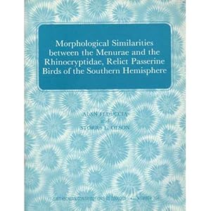 Seller image for Morphological Similarities Between the Menurae and Rhinocryptidae, Relict Passerine Birds of the Southern Hemisphere for sale by Buteo Books