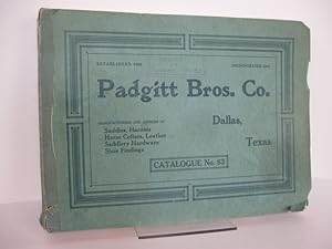 PADGITT BROS. CO. DALLAS, TEXAS. MANUFACTURERS AND JOBBERS OF SADDLES, HARNESS, HORSE COLLARS, LE...