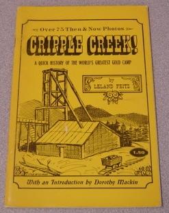 Cripple Creek! A Quick History Of The World's Greatest Gold Camp, Revised Edition