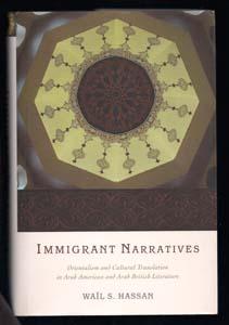 Immigrant Narratives : Orientalism and Cultural Translation in Arab-American and Arab-British Lit...